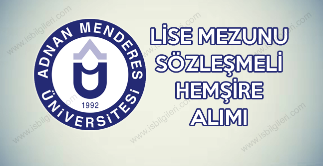 Adnan Menderes Üniversitesi En Az Lise Mezunu Sözleşmeli Hemşire Alımı