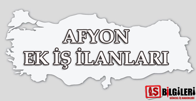 Afyon Ek İş İlanları