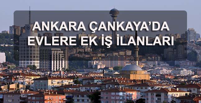 Ankara Çankaya Evde Ek İş İlanları 