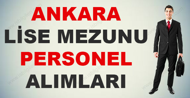 Ankara Lise Mezunu Personel Alımı