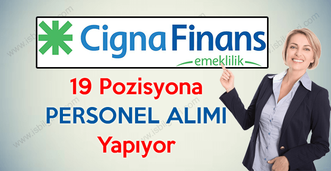 Cigna Finans Emeklilik firması personel alımı iş başvurusu şartları