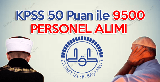 Diyanet İşleri Başkanlığı KPSS 50 Puan şartıyla 9500 Sözleşmeli Personel Alıyor