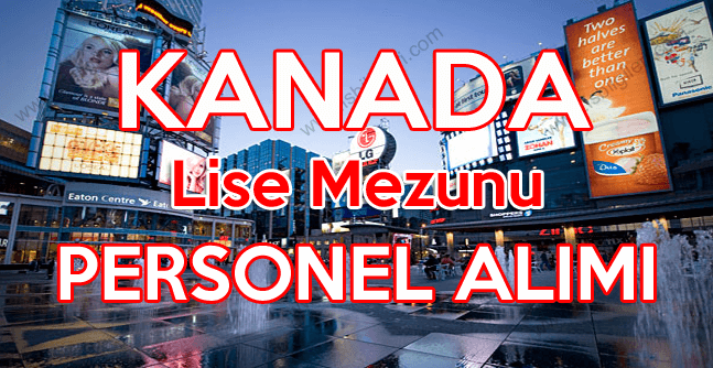Kanada Türk pasaportlu personel alımı duyurusu