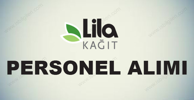 Lila Kağıt Sanayi Personel Alımı İş İlanları 2017