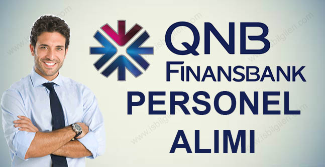 QNB Finansbank Personel Alımı şartları ve iş başvuru formu