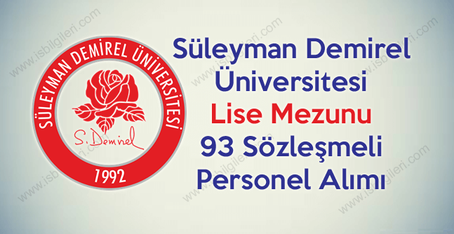 Süleyman Demirel Üniversitesi lise mezunu 93 sözleşmeli personel alımı ilanı