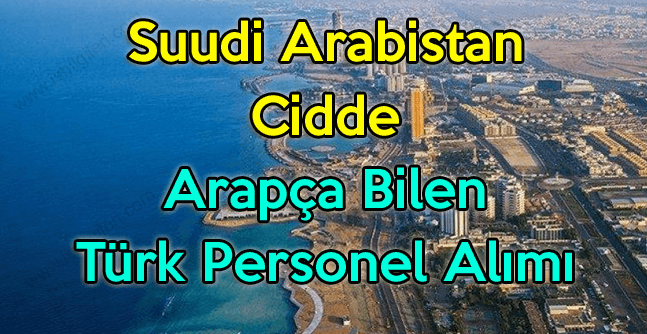 Suudi Arabistan Cidde Arapça Bilen Türk Personel İşçi Alımı