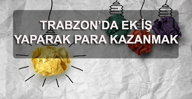 Trabzon Evde Ek İş İlanları
