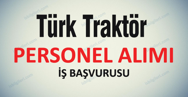 Türk Traktör Personel Alımı İş İlanı
