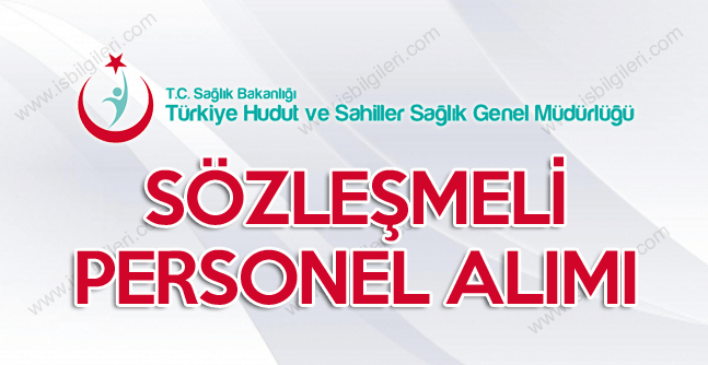 Türkiye Hudut ve Sahiller Sağlık GM Sözleşmeli Personel Alımı ilanı kadro dağılımı