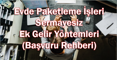 2026 Evde Paketleme İşleri ve Sermayesiz Ek Gelir Yöntemleri (Başvuru Rehberi)