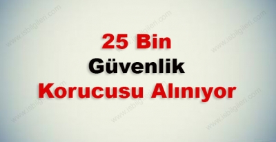 25 Bin Güvenlik Korucusu Alımı