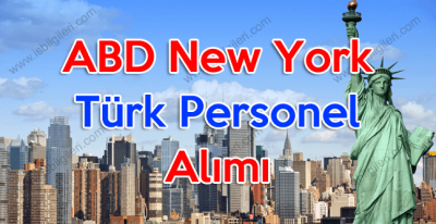ABD New York Türk Uyruklu Lise Mezunu Personel Alımı Yapılacak 