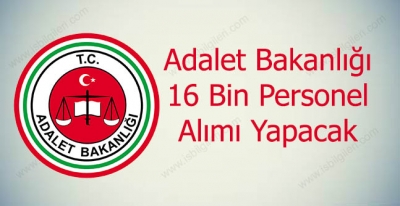 Adalet Bakanlığına16 Bin Personel Alımı Yapılacak