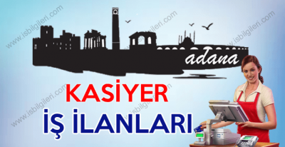 Adana Kasiyer iş ilanları, Kasiyer arayan Firmalar 2017