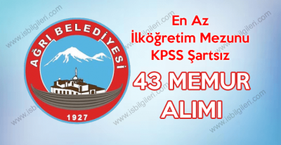 Ağrı Belediye Başkanlığı kadrosuna Zabıta Memuru ve 43 Memur katıyor