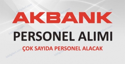 Akbank Personel Alımı Açık iş pozisyonları