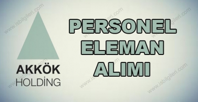 Akkök Holding Personel Alımı  2017