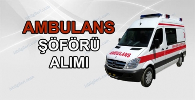 Ambulans Şoförü Alımı İş İlanı