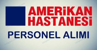Amerikan Hastanesi Personel Alımı 2017