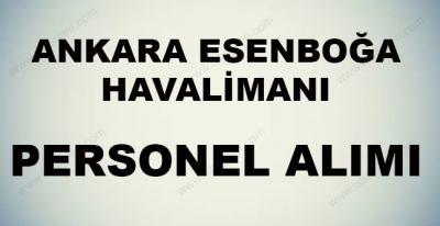 Ankara Esenboğa Havalimanı İş Başvurusu 2017