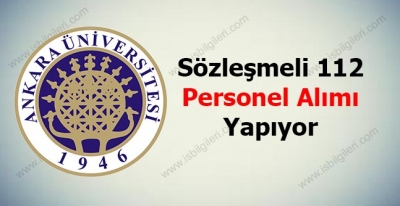 Ankara Üniversitesi Sözleşmeli 112 Personel Alımı Yapıyor