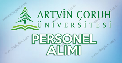Artvin Çoruh Üniversitesi farklı fakültelere 19 personel alımı ilanı açtı