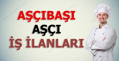 Aşçıbaşı ve Aşçı Arayan Firmalar 2017