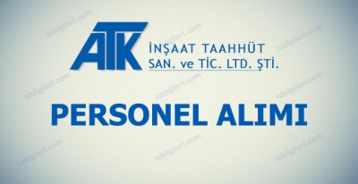ATK İnşaat Personel Alımı İş İlanı