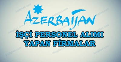Azerbaycan İş İlanları Personel Arayan Firmalar