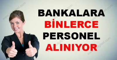 Bankalara Binlerce Personel Alınacak