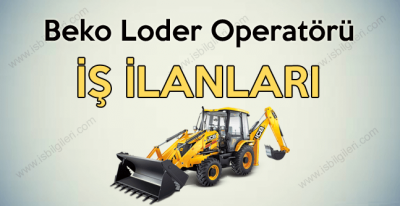 Beko Loder Operatörü Personel Alımı Yapan Firmalar 2018