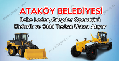 Belediyeye Kadrolu Beko-Loder, Greyder Operatörü ve Tesisat Ustası aranıyor