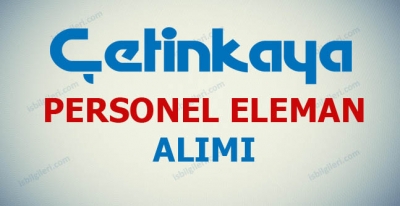 Çetinkaya Hangi Pozisyonlara Personel Alımı Yapıyor?