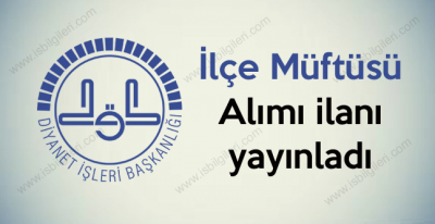 Diyanet İşleri Başkanlığı sınav ile İlçe Müftüsü alımı şartları belli oldu
