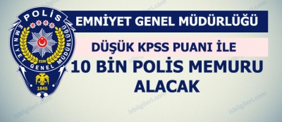 Emniyet Genel Müdürlüğü 10 Bin Memur Alacak