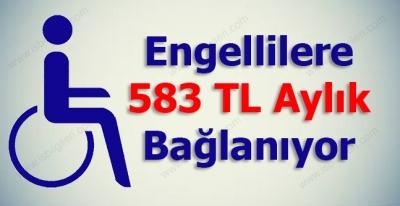 Engellilere 583 TL Aylık Bağlanıyor İşte Yapılması Gerekenler