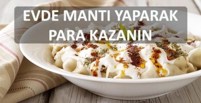 Evde Mantı Yapabilen Hanımlar Para Kazanıyor