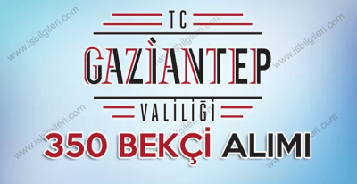Gaziantep Valiliği Lise Mezunu Bekçi Alımı başvuruları ne zaman başlıyor?