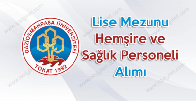 Gaziosmanpaşa Üniversitesi sözleşmeli hemşire, ebe ve sağlık teknikeri alımı başvuruları başladı