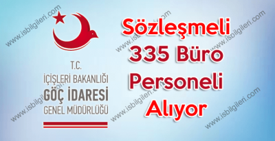 Göç İdaresi Genel Müdürlüğü 318 Büro Personeli toplam 335 Personel Alıyor