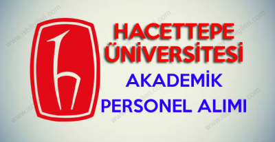 Hacettepe Üniversitesi Profesör, Doçent ve Yardımcı Doçent alımı duyurusu yayınladı