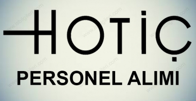 Hotiç Mağazaları Personel Alıyor 2017