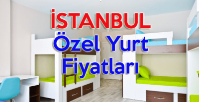 İstanbul Özel Yurt Fiyatları 2017