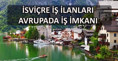 İsviçre İşçi Alımı İş İlanı