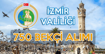 İzmir Lise Mezunu 750 Bekçi alımı başvuruları başladı