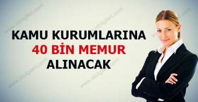 Kamu Kurumlarına 40 Bin Memur Alınacak