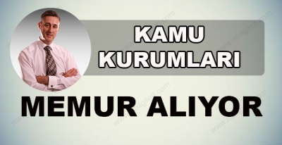 Kamuya Binlerce Memur ve Personel Alınıyor