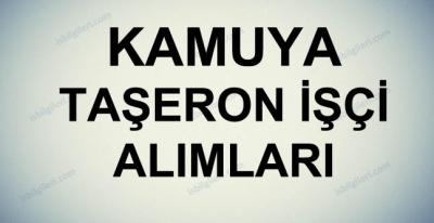 Kamuya taşeron işçi ve personel alımı