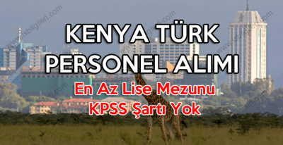 Kenya Türk personel işçi alımı koşulları belli oldu